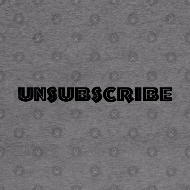 Unsubscribe by ZB Designs